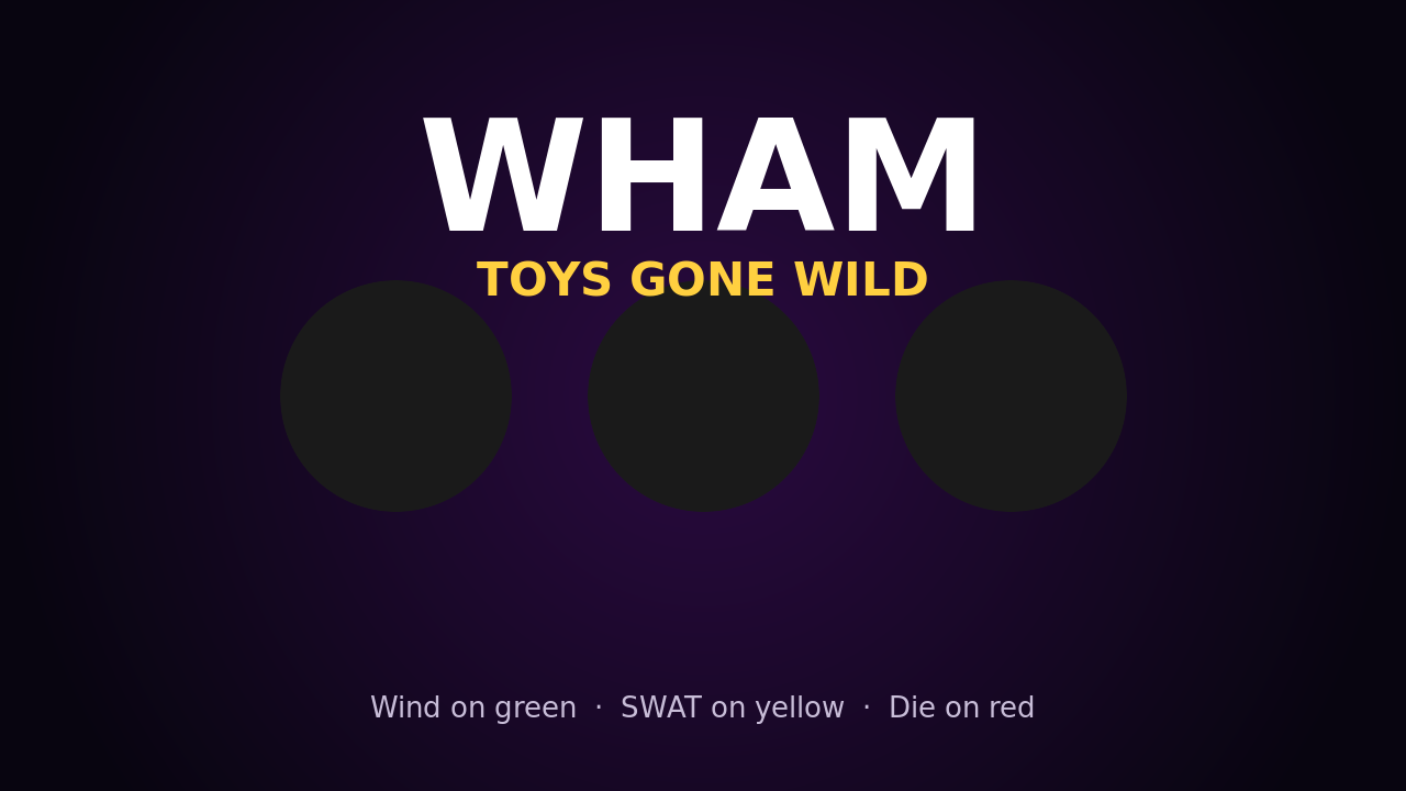 WHAM Toys Gone Wild